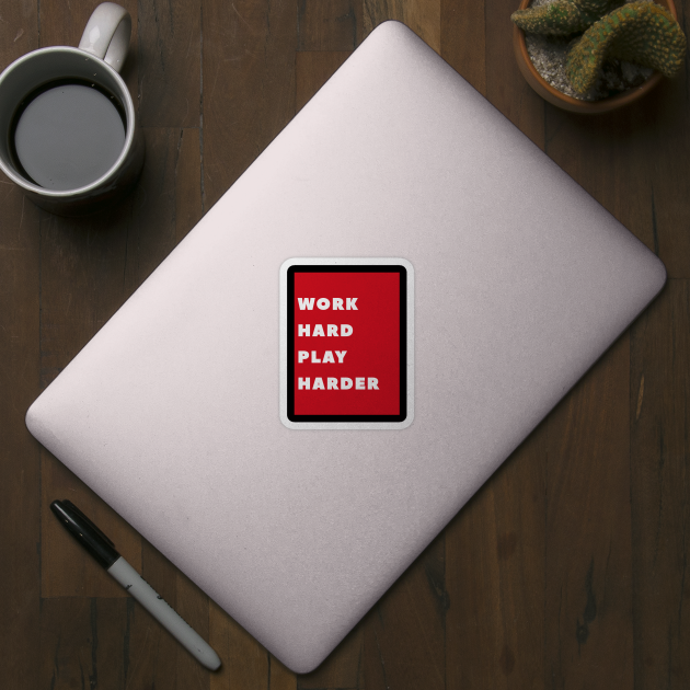 Work Hard Play Harder by MaiKStore